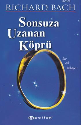 Sonsuza Uzanan Köprü | Richard Bach | Epsilon Yayınevi