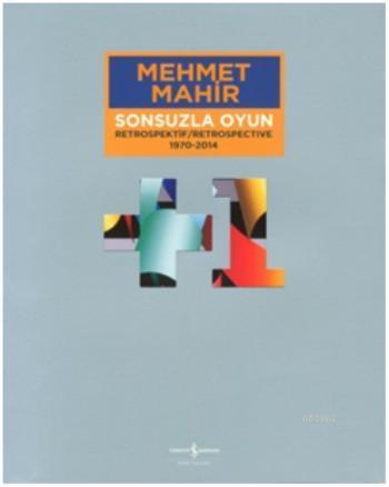 Sonsuzla Oyun Retrospektif; 1970 - 2014 | Mehmet Mahir | Türkiye İş Ba