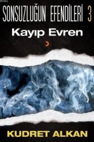 Sonsuzluğun Efendileri 3; Kayıp Evren | Kudret Alkan | Cinius Yayınlar