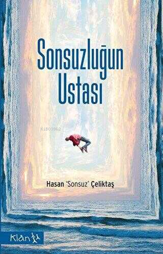 Sonsuzluğun Ustası | Hasan Sonsuz Çeliktaş | Klan Yayıncılık