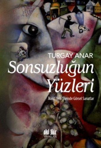 Sonsuzluğun Yüzleri; İkinci Yeni Şiirinde Görsel Sanatlar | Turgay Ana