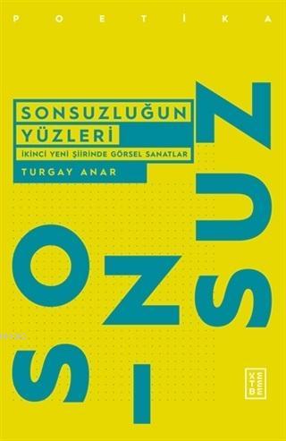 Sonsuzluğun Yüzleri | Turgay Anar | Ketebe Yayınları