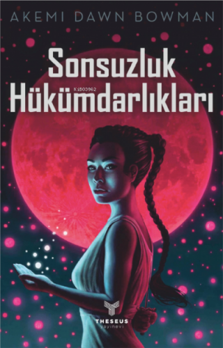 Sonsuzluk Hükümdarlıkları | Akemi Dawn Bowman | Theseus Yayınevi