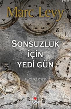 Sonsuzluk İçin Yedi Gün | Marc Levy | Can Yayınları