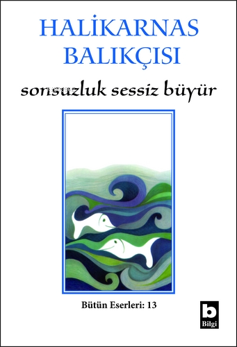 Sonsuzluk Sessiz Büyür | Halikarnas Balıkçısı (Cevat Şakir Kabaağaçlı)