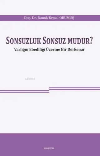 Sonsuzluk Sonsuz mudur ?; Varlığın Ebediliği Üzerine Bir Derkenar | Na