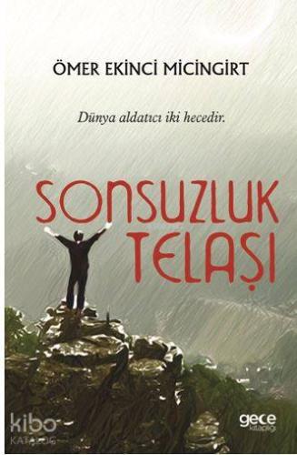 Sonsuzluk Telaşı; Dünya Aldatıcı İki Hecedir | Ömer Ekinci Micingirt |