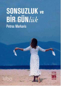 Sonsuzluk ve Bir Günlük | Petros Markaris | İstos Yayıncılık