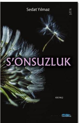 S'onsuzluk | Sedat Yılmaz | Mat Kitap Yayınları