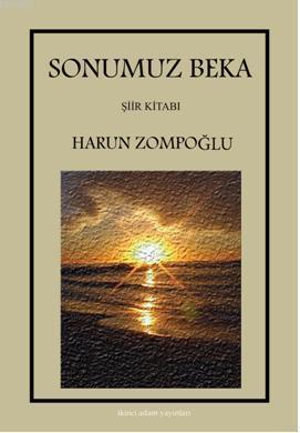 Sonumuz Beka | Harun Zompoğlu | İkinci Adam Yayınları