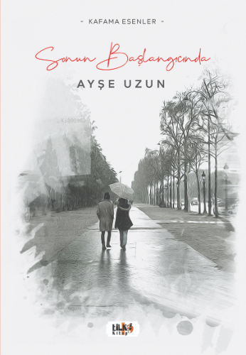 Sonun Başlangıcında - Kafama Esenler | Ayşe Uzun | Tilki Kitap