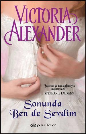 Sonunda Ben de Sevdim | Victoria Alexander | Epsilon Yayınevi