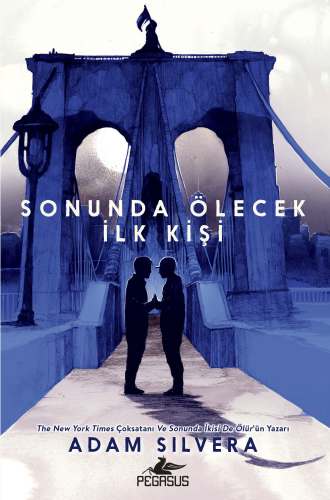 Sonunda Ölecek İlk Kişi | Adam Silvera | Pegasus Yayıncılık