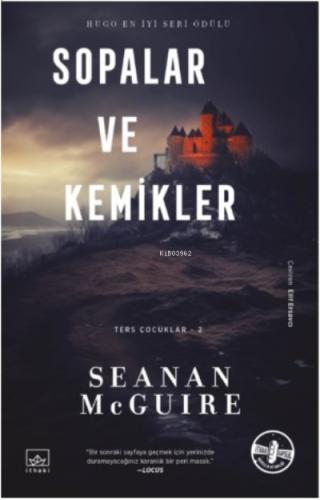 Sopalar ve Kemikler ;Ters Çocuklar 2. Kitap | Seanan McGuire | İthaki 