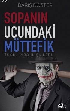 Sopanın Ucundaki Müttefik; Türk-Abd İlişkileri | Barış Doster | Asi Ki