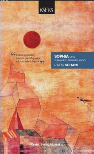 Sophia Veya Tüm Hikâyelerin Başlangıcı | Rafik Schami | Kafka Yayınevi