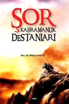 Şor Kahramanlık Destanları | Metin Ergun | Akçağ Basım Yayım Pazarlama