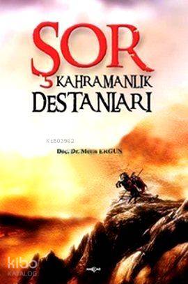 Şor Kahramanlık Destanları | Metin Ergun | Akçağ Basım Yayım Pazarlama