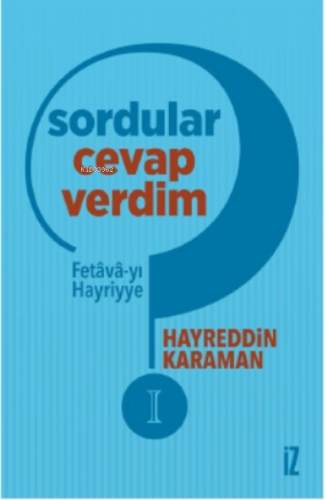 Sordular Cevap Verdim I;Fetâvâ-yı Hayriyye | Hayreddin Karaman | İz Ya