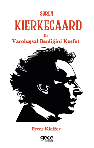 Søren Kierkegaard ile Varoluşsal Benliğini Keşfet | Peter Kieffer | Ge