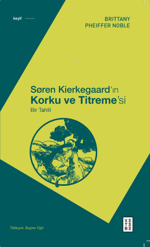 Søren Kierkegaard’ın Korku ve Titreme’si;Bir Tahlil | Brittany Pheiffe