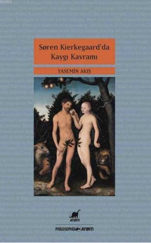 Soren Kierkegaar'da Kaygı Kavramı | Yasemin Akış | Ayrıntı Yayınları