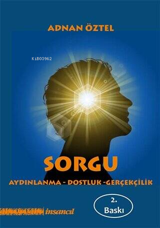 Sorgu;Aydınlanma-Dostluk-Gerçeklik | Adnan Öztel | İnsancıl Yayınları