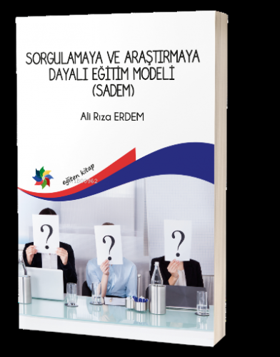 Sorgulamaya Ve Araştırmaya Dayalı Eğitim Model | Ali Rıza Erdem | Eğit