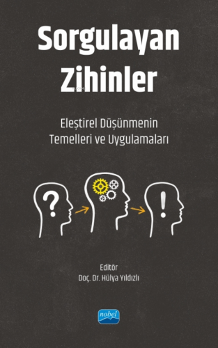 Sorgulayan Zihinler ;Eleştirel Düşünmenin Temelleri ve Uygulamaları | 