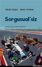 Sorgusual'siz | Murat Üstübal | Ebabil Yayıncılık