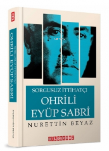 Sorgusuz İttihatçı Ohrili EyüpvSabeü | Nurettin Beyaz | Bilge Oğuz Yay