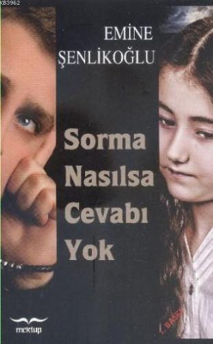 Sorma Nasılsa Cevabı Yok | Emine Şenlikoğlu | Mektup Yayınları