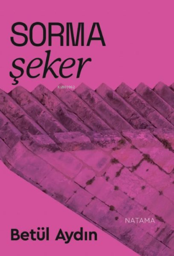 Sorma Şeker | Betül Aydın | Natama Yayınları