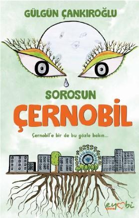 Sorosun Çernobil | Gülgün Çankıroğlu | Eyobi Yayınları