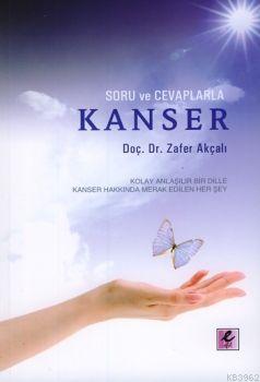 Soru ve Cevaplarla Kanser | Zafer Akçalı | Efil Yayınevi