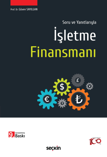 Soru ve Yanıtlarıyla İşletme Finansmanı | Güven Sayılgan | Seçkin Yayı