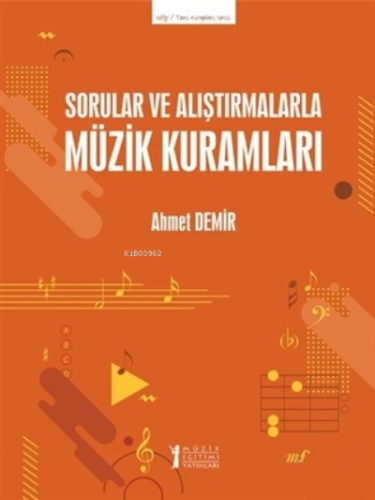 Sorular ve Alıştırmalarla Müzik Kuramları | Ahmet Demir | Müzik Eğitim