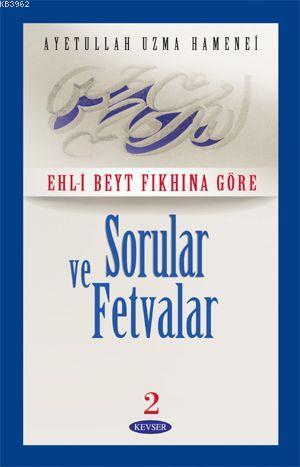 Sorular ve Fetvalar Cilt: 2 (Ciltli) | Ayetullah Uzma Hamanei | Kevser