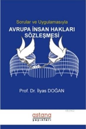 Sorular ve Uygulamasıyla Avrupa İnsan Hakları Sözleşmesi | İlyas Doğan