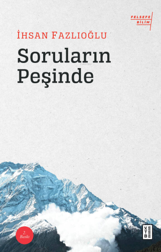 Soruların Peşinde | İhsan Fazlıoğlu | Ketebe Yayınları