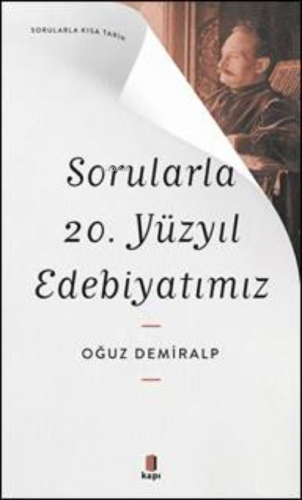 Sorularla 20. Yüzyıl Edebiyatımız | Oğuz Demiralp | Kapı Yayınları