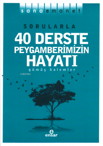 Sorularla 40 Derste Peygamberimizin Hayatı;Sana Emanet | Gümüş Kalemle