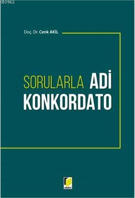 Sorularla Adi Konkordato | Cenk Akil | Adalet Yayınevi