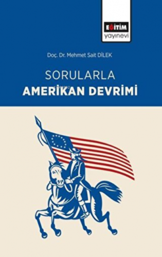 Sorularla Amerikan Devrimi | Mehmet Sait Dilek | Eğitim Yayınevi - Bil