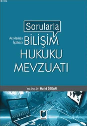 Sorularla Bilişim Hukuku Mevzuatı | Halid Özkan | Adalet Yayınevi