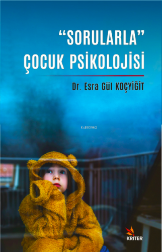 "Sorularla" Çocuk Psikolojisi | Esra Gül Koçyiğit | Kriter Yayınları