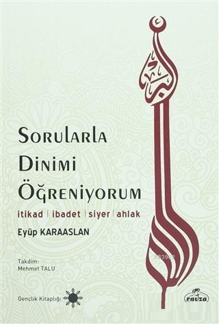 Sorularla Dinimi Öğreniyorum İtikad İbadet Siyer Ahlak | Eyüp Karaasla