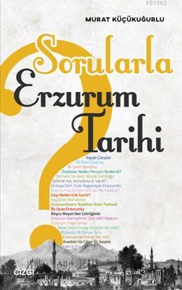 Sorularla Erzurum Tarihi | Murat Küçükuğurlu | Çizgi Kitabevi