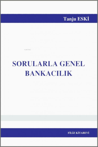 Sorularla Genel Bankacılık | Tanju Eski | Filiz Kitabevi