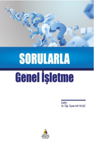 Sorularla Genel İşletme | Arif Yıldız | Asos Yayınları